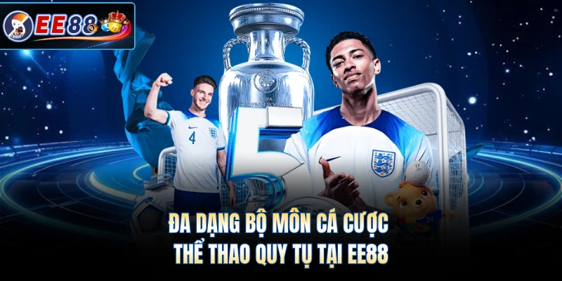 Đa dạng bộ môn cá cược thể thao quy tụ tại EE88