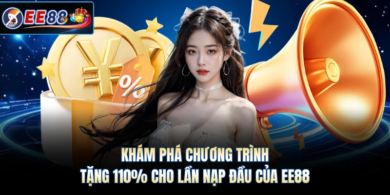 Khám phá chương trình tặng 110% cho lần nạp đầu của EE88