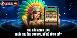 Kho Báu Aztec EE88 - Nhân Thưởng Cực Đại, Nổ Hũ Từng Giây 