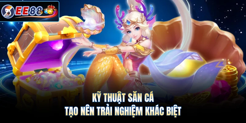 Kỹ thuật săn cá tạo nên trải nghiệm khác biệt