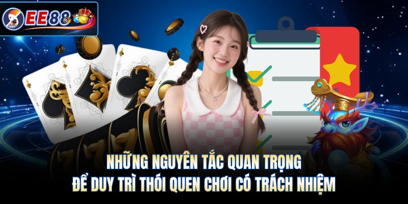 Những nguyên tắc quan trọng để duy trì thói quen chơi có trách nhiệm