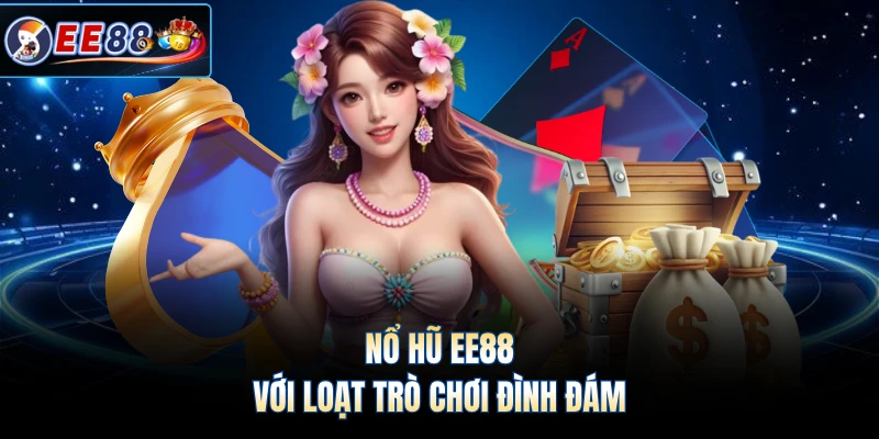 Nổ hũ EE88 với loạt trò chơi đình đám